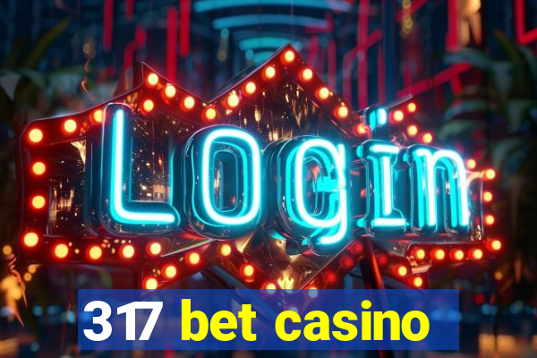 317 bet casino